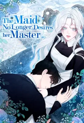 The Maid No Longer Desires Her Master
